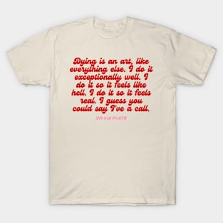 Dying is an art- Aesthetic Sylvia Plath quote retro T-Shirt